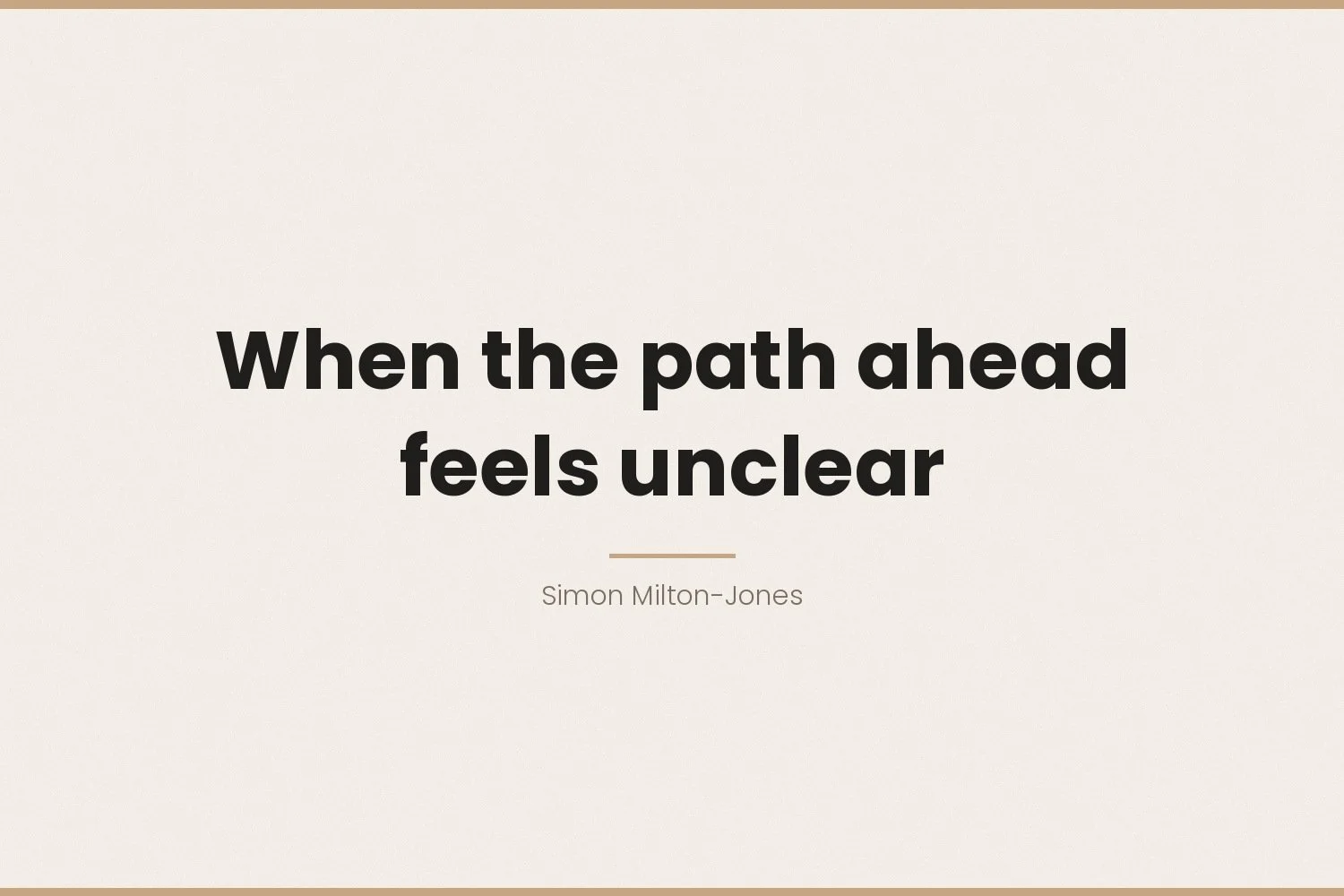 When the path ahead feels unclear
