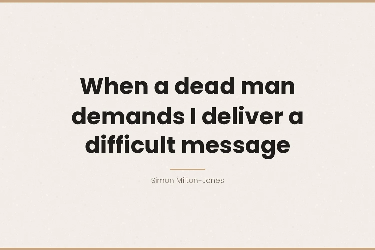 When a dead man demands I deliver a difficult message