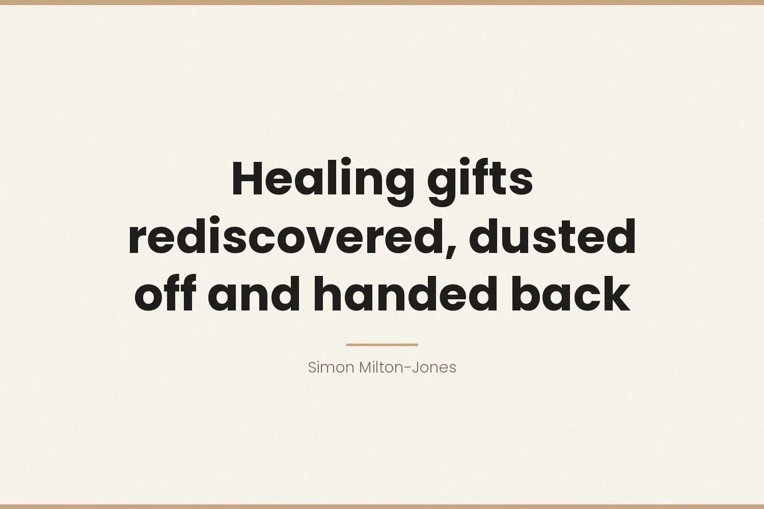 Healing gifts rediscovered, dusted off and handed back