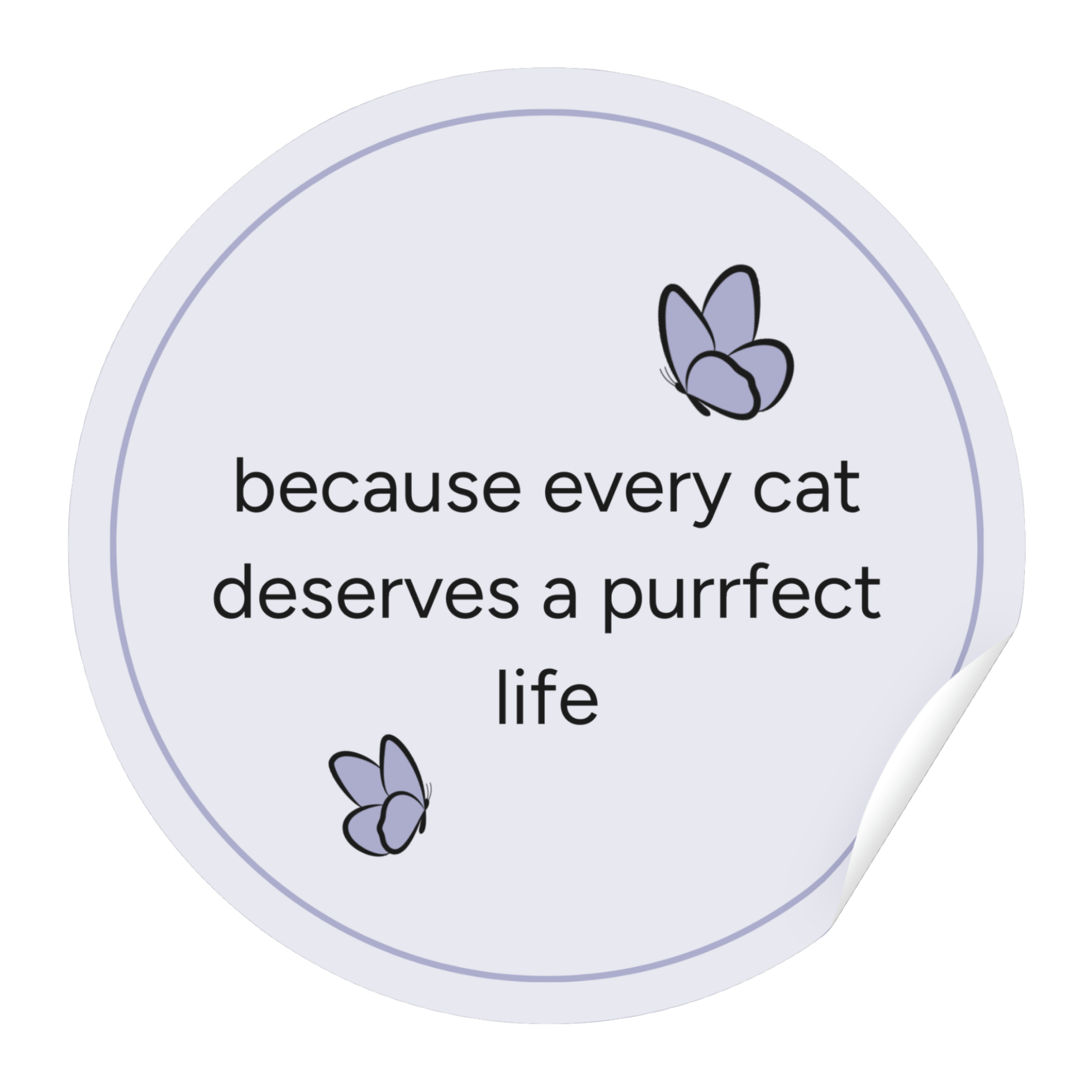 Because Every Cat Deserves a Purrfect Life Sticker