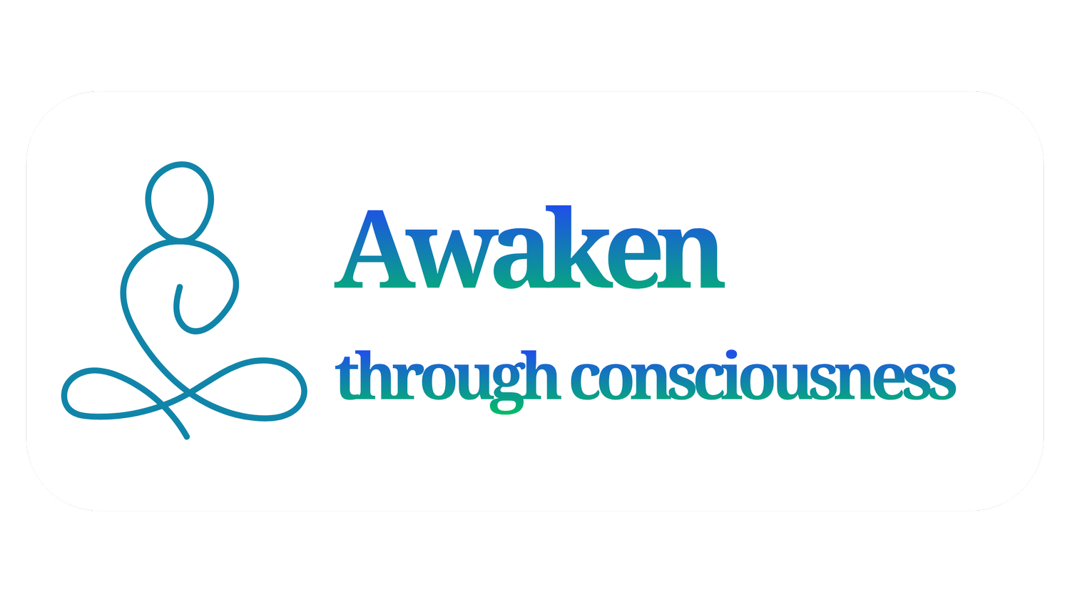 awaken through consciousness