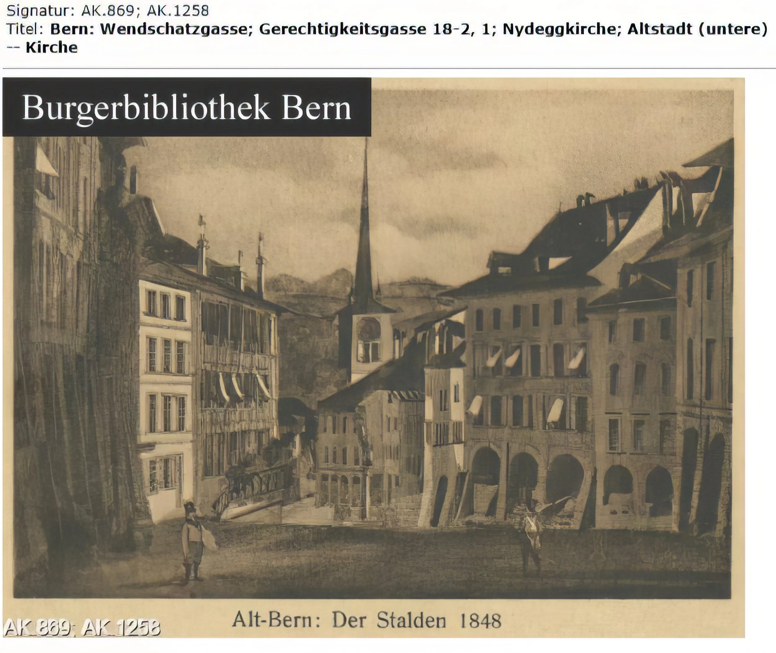 Angaben zur Identifikation
Signatur:	AK.869; AK.1258
Titel:	Bern: Wendschatzgasse; Gerechtigkeitsgasse 18-2, 1; Nydeggkirche; Altstadt (untere) -- Kirche
Entstehungszeitraum:	s. d. (sine dato)
Ort:	Altstadt (untere)
Bern (BE)