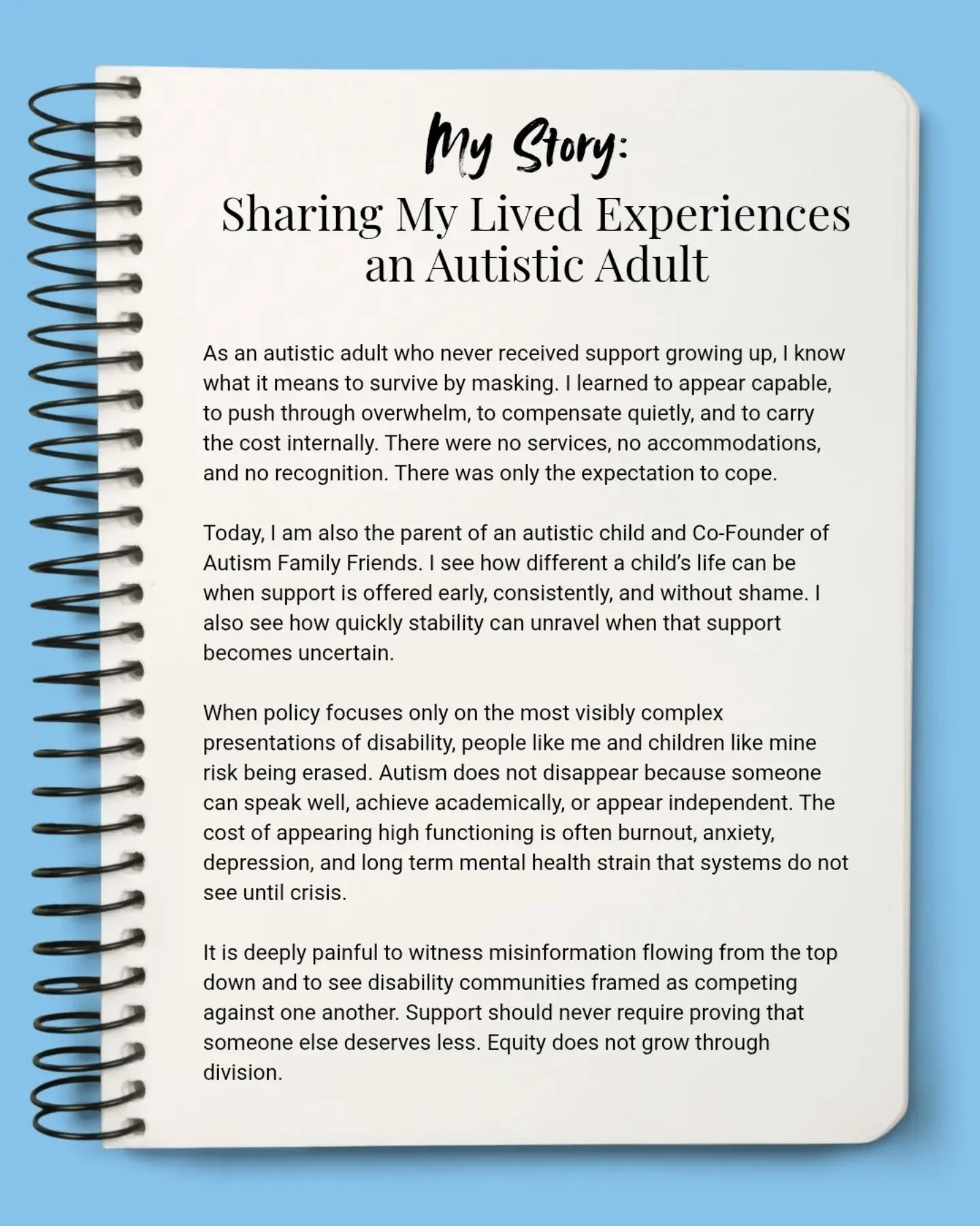 Disability funding should not require proving someone else deserves less. When systems frame support as competition, families are harmed. As an autistic adult, parent and co-founder of AFF, I am calling for equity, stability, and recognition across t