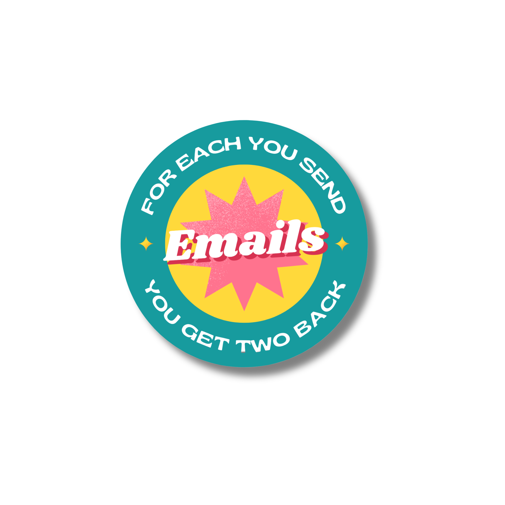 Emails, for each you send you get two back Sticker