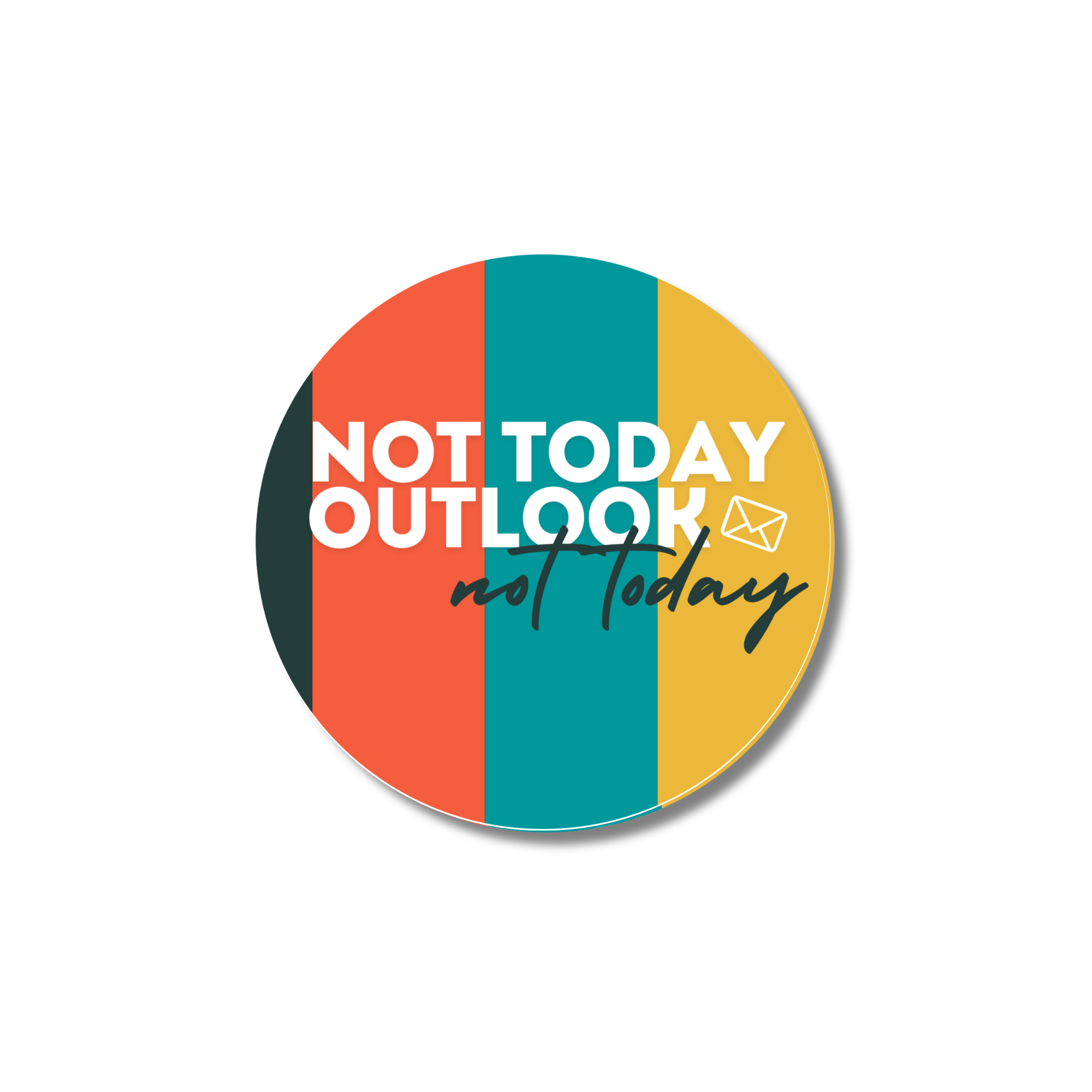 Not Today Outlook, Not Today Sticker
