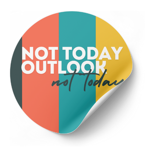Not Today Outlook, Not Today Sticker