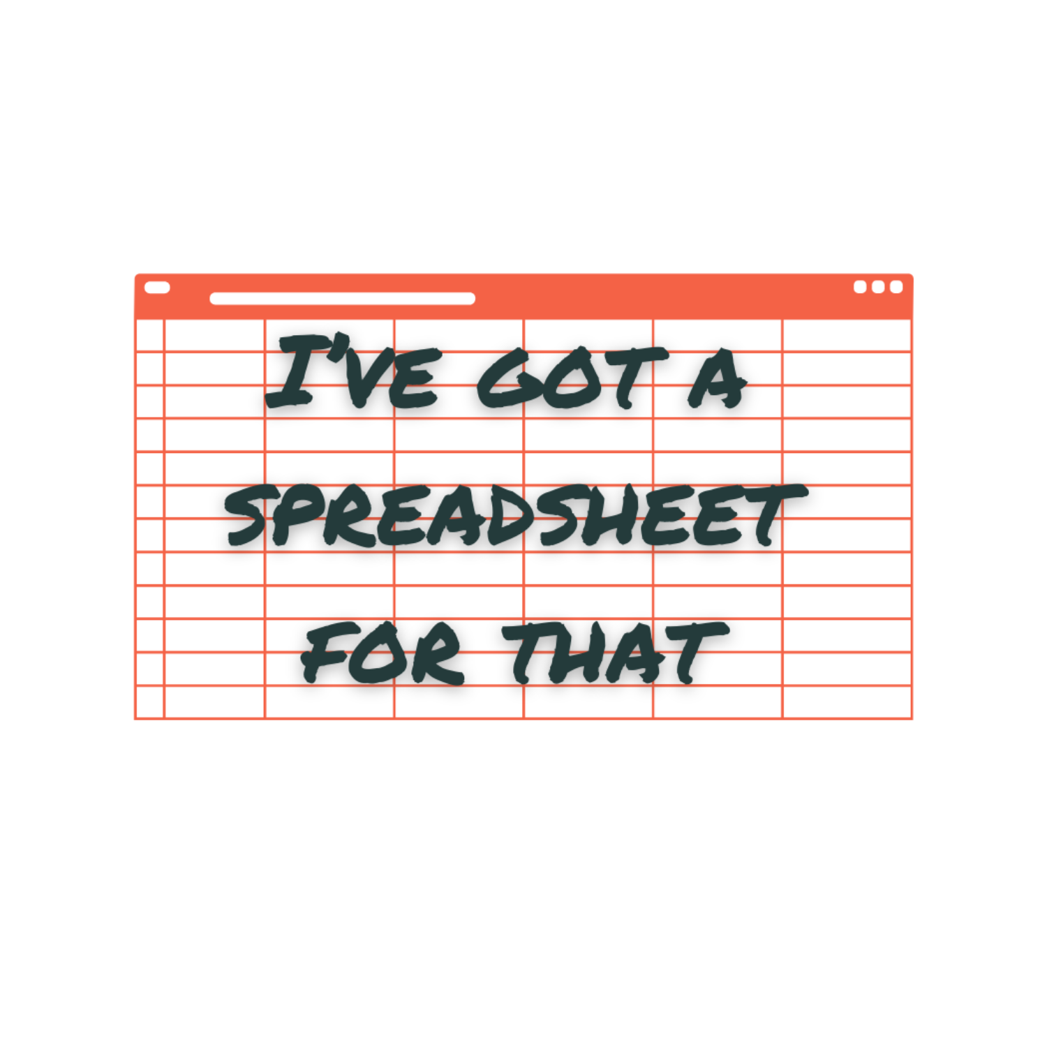 I've Got a Spreadsheet for That Sticker