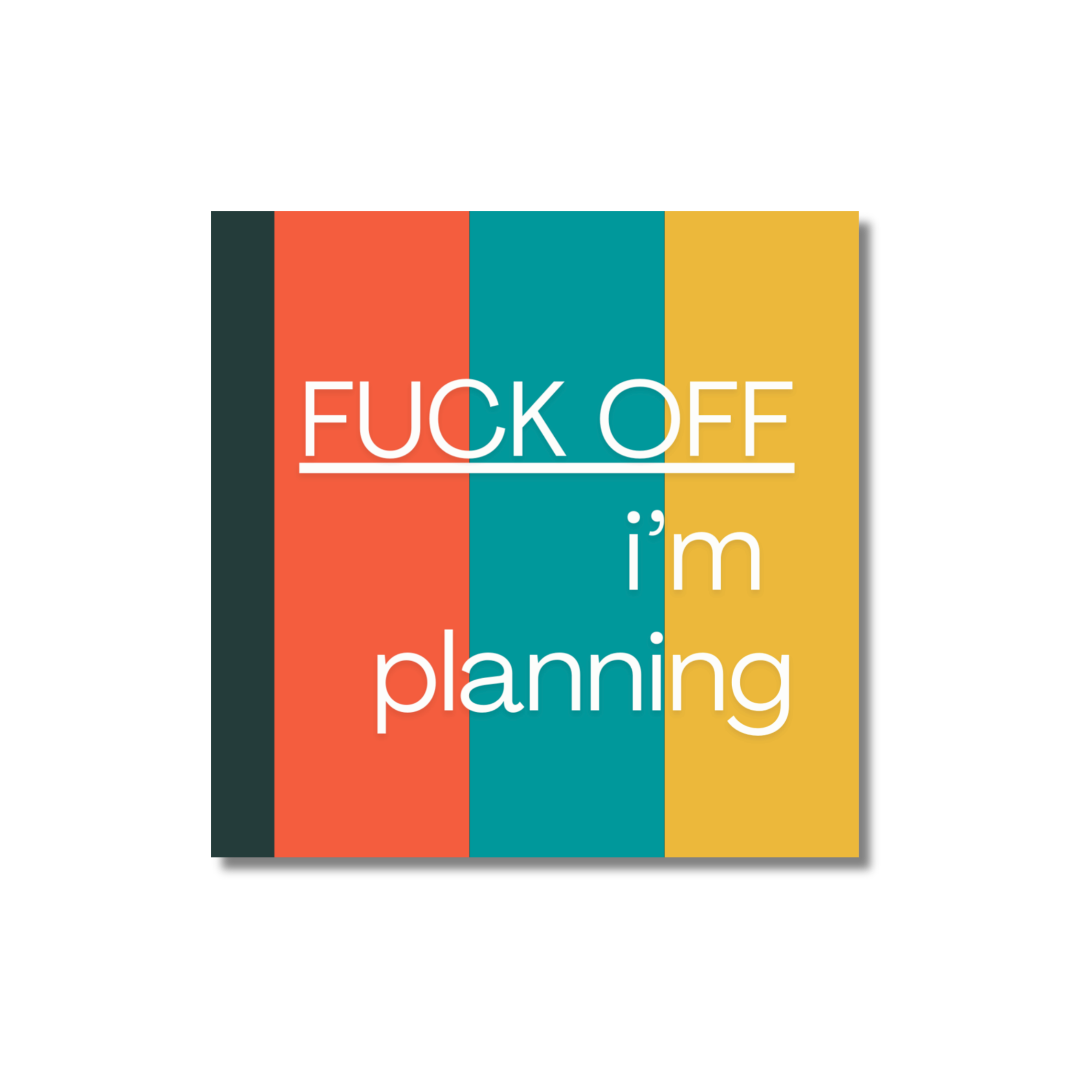 Fuck Off, i'm planning Sticker