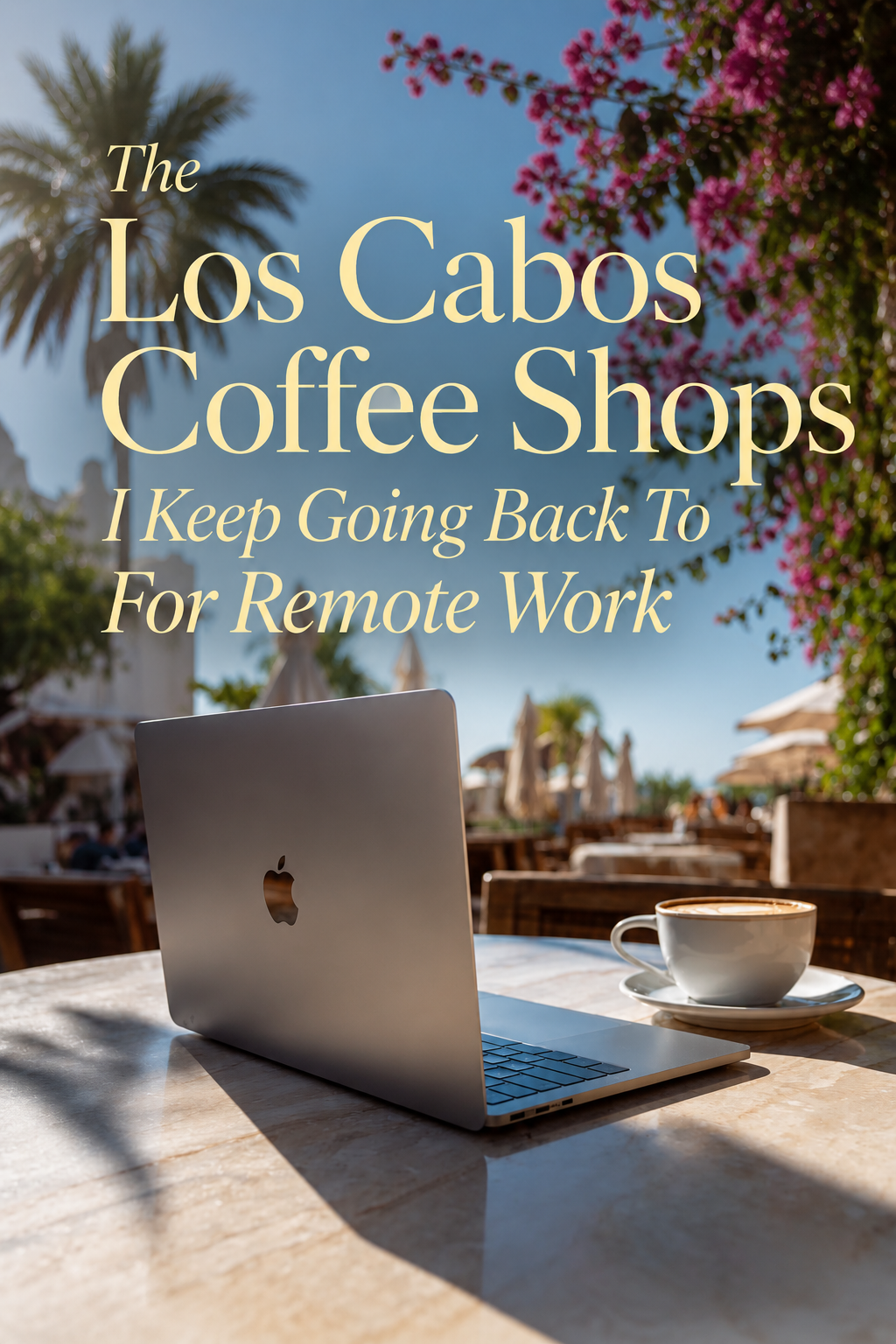 The Los Cabos Coffee Shops I Keep Going Back to For Remote Work