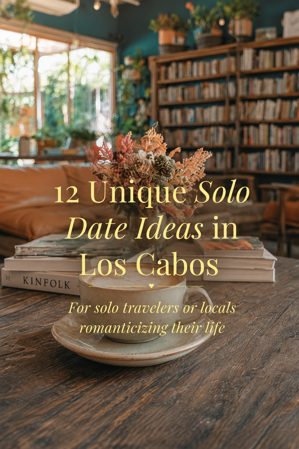 12 Unique Ideas to Take Yourself on a Solo Date in Los Cabos