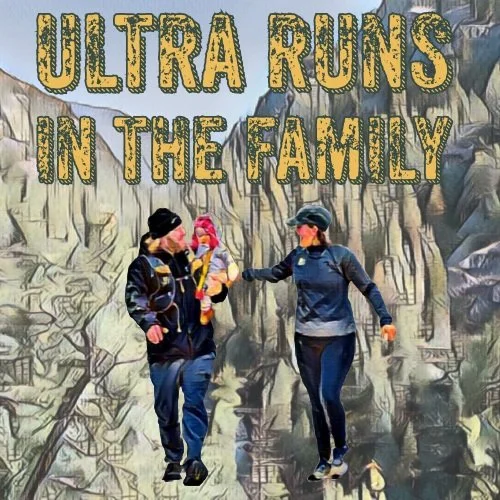 Ultra Runs in the Family Podcast