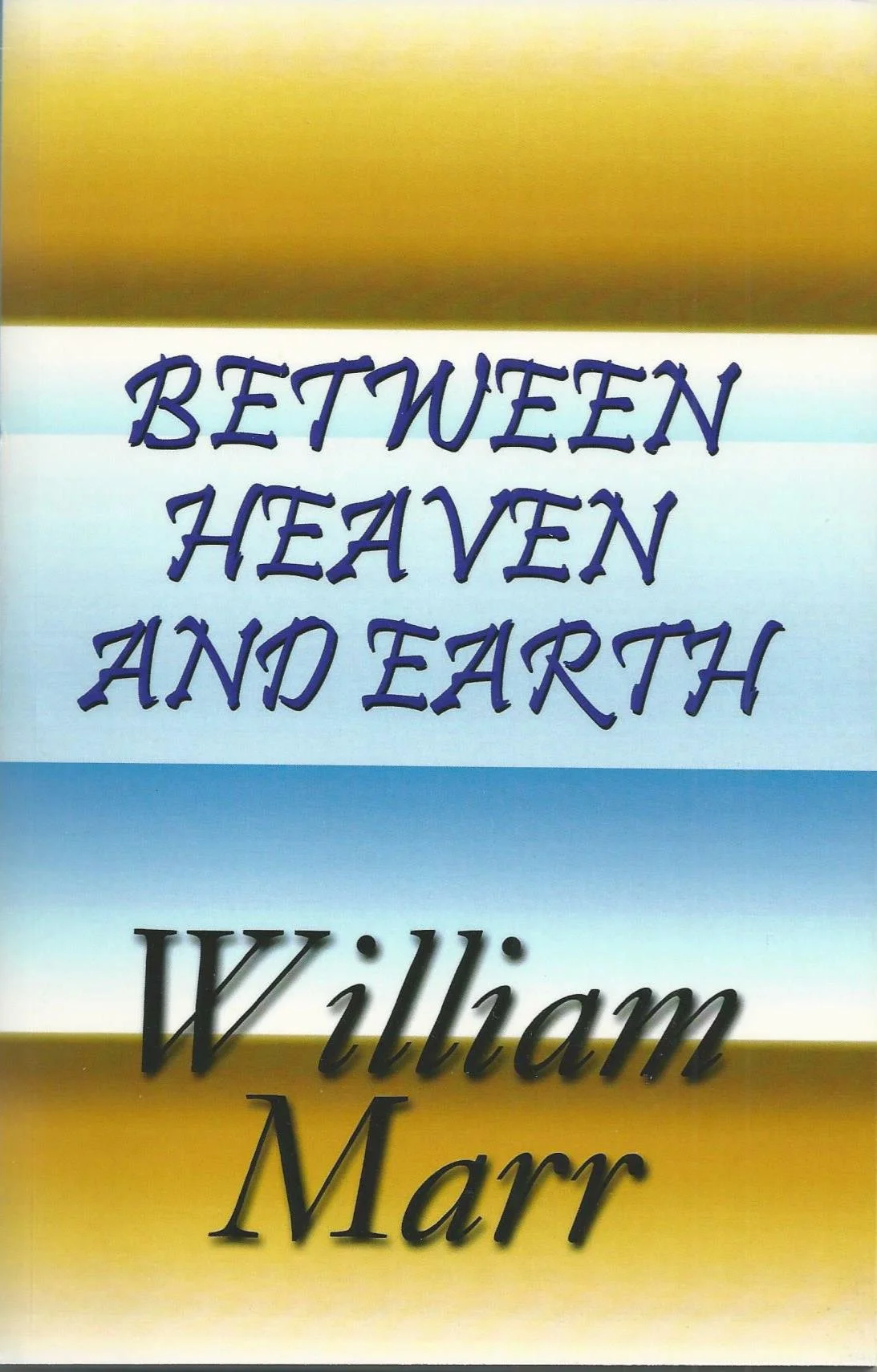 Between Heaven and Earth, by William Marr
