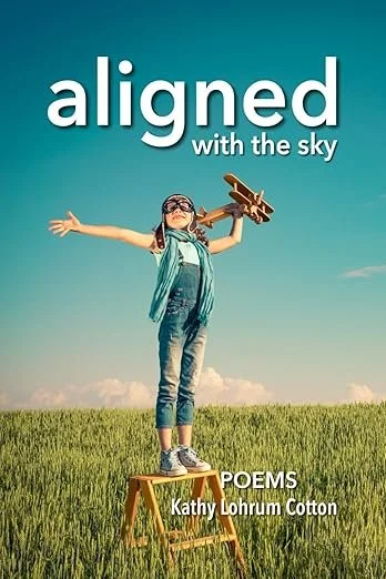 Aligned with the Sky, by Kathy Cotton