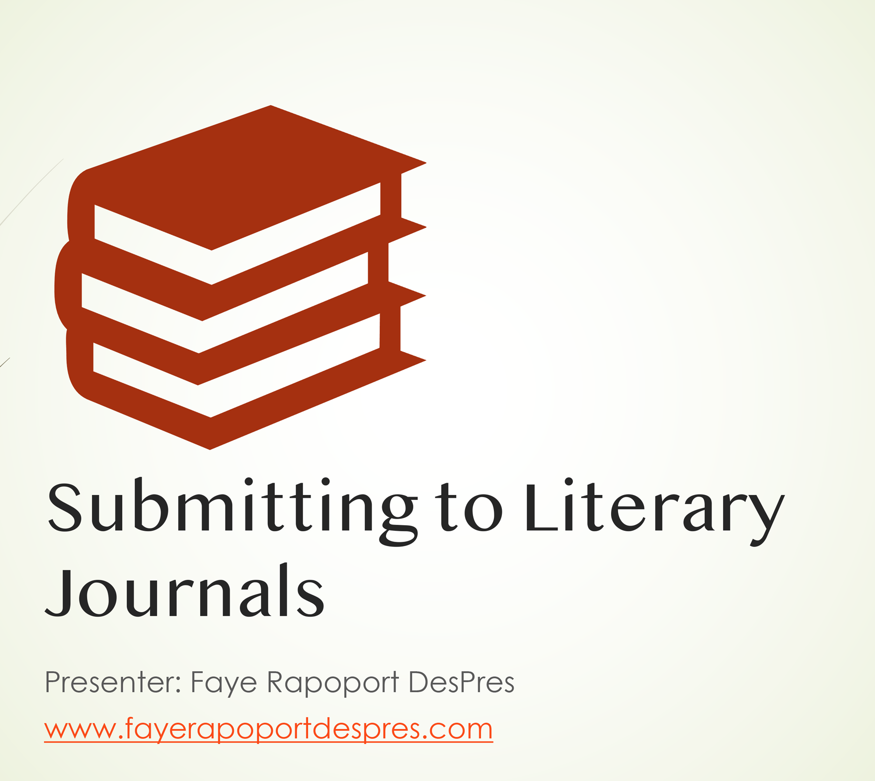 Slide with a graphic of a stack of books and the title 'Submitting to Literary Journals,' presented by Faye Rapoport DesPres, with a website link.
