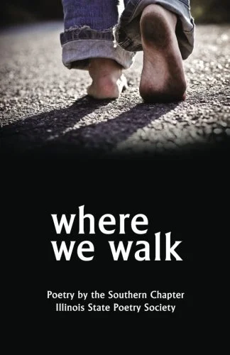 Book cover titled ”where we walk”, poetry by the Southern Chapter, Illinois State Poetry Society.