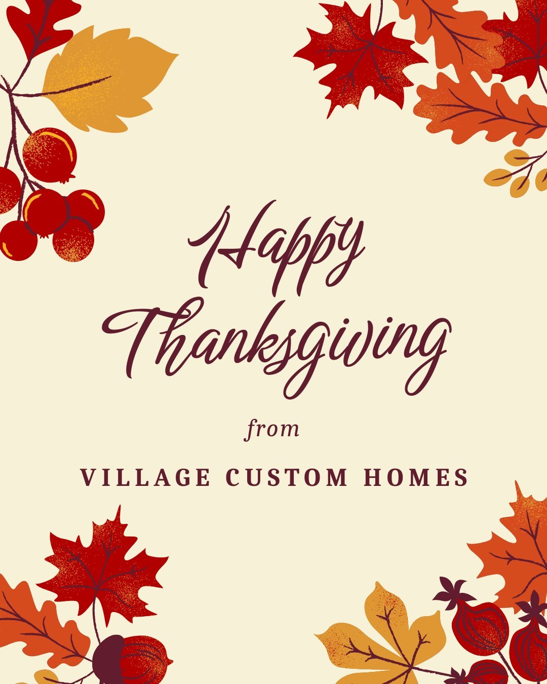 Happy Thanksgiving from Village Custom Homes! We are #thankful for the moments spent with loved ones around the table and the homes that host our gatherings. We hope you are celebrating the year's blessings with family and friends.

And here's a Than