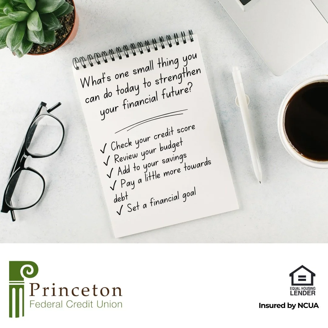 💡 It's National Financial Awareness Day!

Today, challenge yourself to do just one thing that moves you closer to your financial goals. At Princeton Federal Credit Union, we believe financial wellness starts with small, intentional steps and a trust