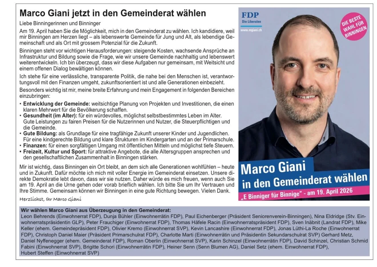 Liebe Binningerinnen und Binninger
Am 19. April haben Sie die M&ouml;glichkeit, mich in den Gemeinderat zu w&auml;hlen. Ich kandidiere, weil mir Binningen am Herzen liegt &ndash; als lebenswerte Gemeinde f&uuml;r Jung und Alt, als lebendige Gemeinsch