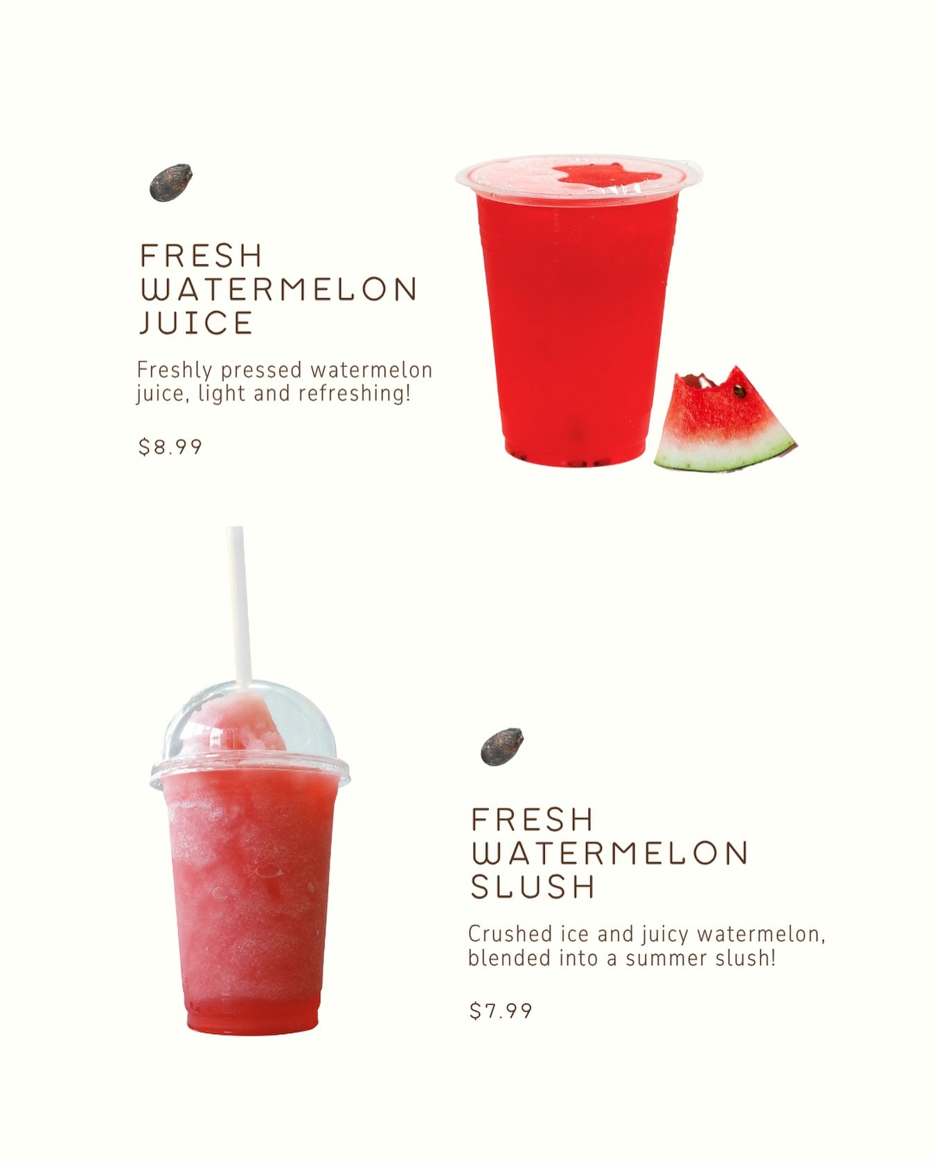 🚨 Summer is here 🍉
The sweetest and juiciest watermelon handpicked by the Watermelon Whisperer (me, my mom said so).

✨ Fresh Watermelon Juice &ndash; $8.99
✨ Fresh Watermelon Slush &ndash; $7.99

100% juice, no added sugar needed when nature&rsquo