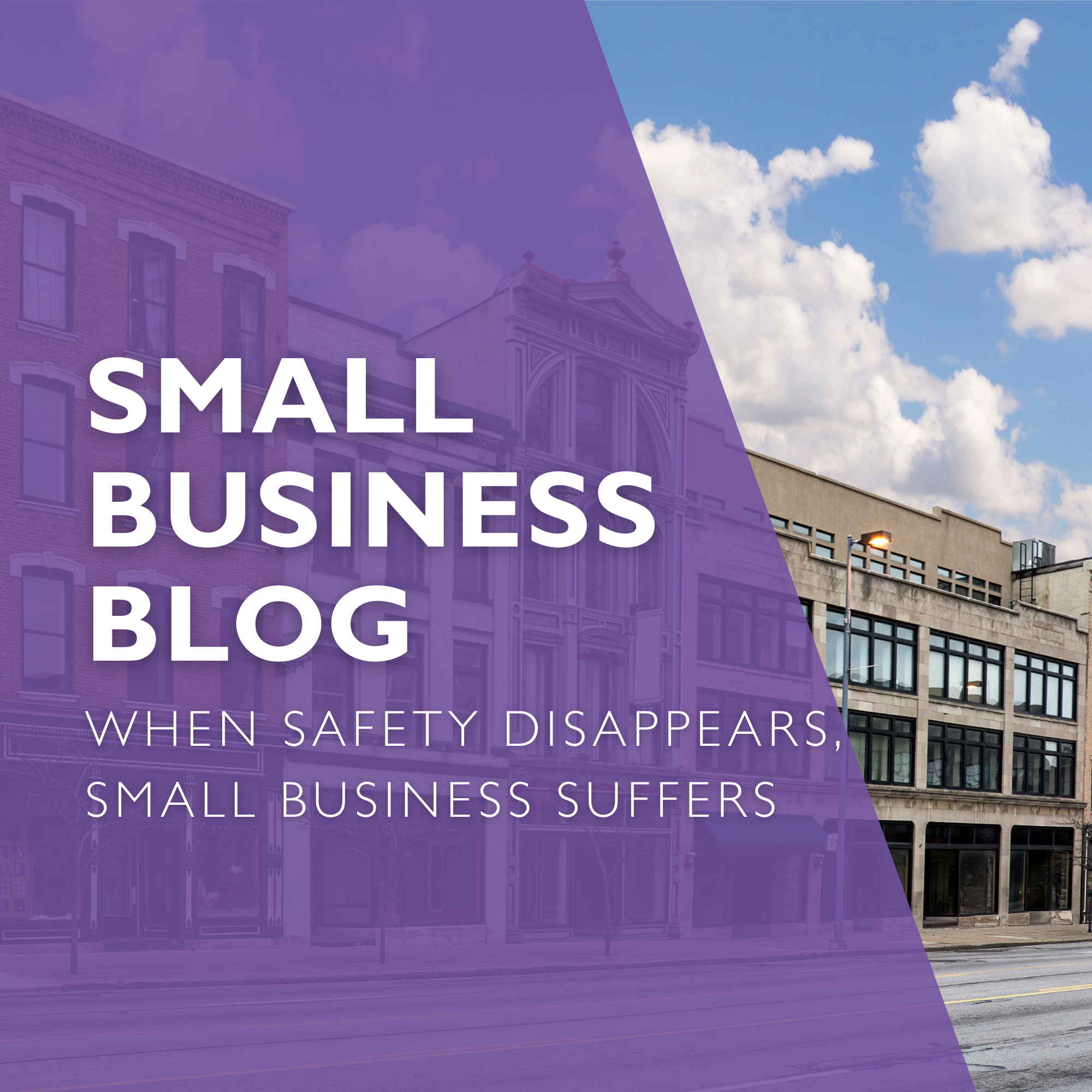 When Safety Disappears, Small Business Suffers