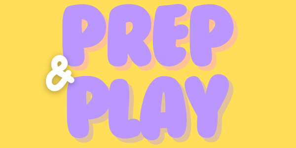 Prep &amp; Play