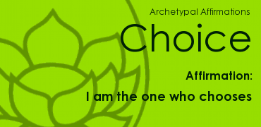 Green background with a lotus flower illustration, the text 'Archetypal Affirmations Choice' and 'Affirmation: I am the one who chooses' written on it.
