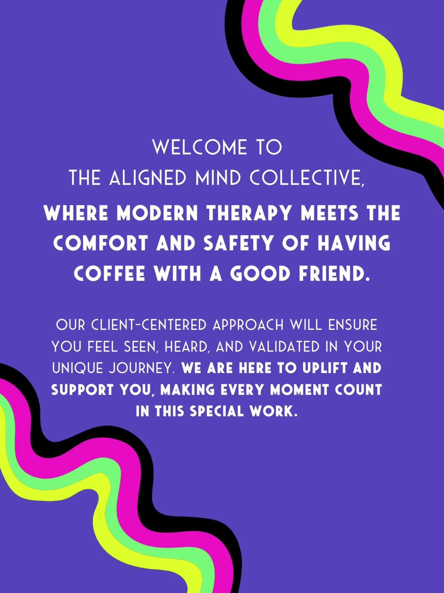 Welcome to The Aligned Mind Collective 🤍

We are a group of therapists who believe therapy should feel supportive, human, and grounded in real connection. Modern approaches, yes, but also warmth, care, and space to just be yourself.

This collective