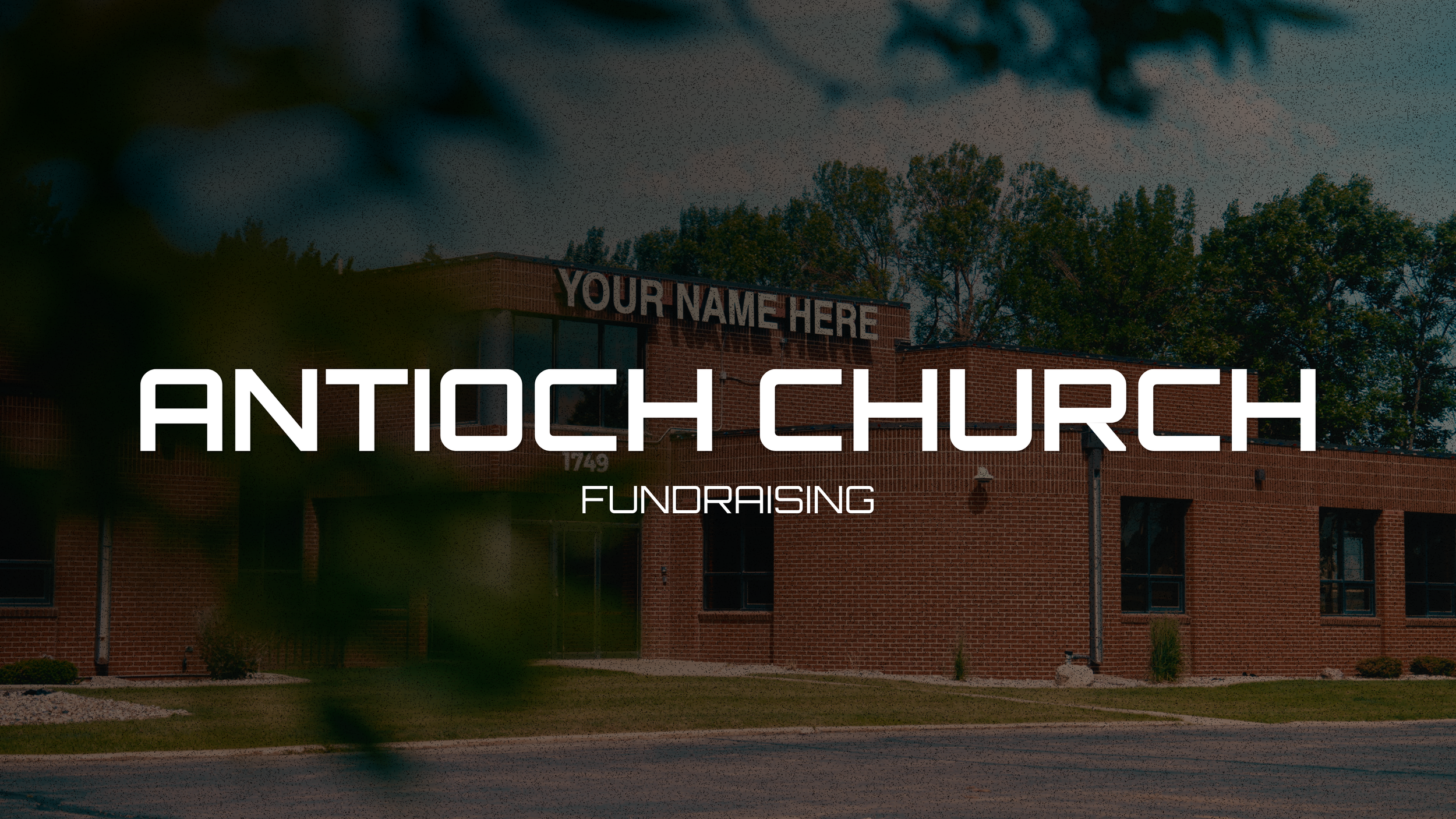 A brick church building with a sign reading "Your Name Here" at the top. Trees are visible in the background during the evening. Overlaid text says "Antioch Church Fundraising."