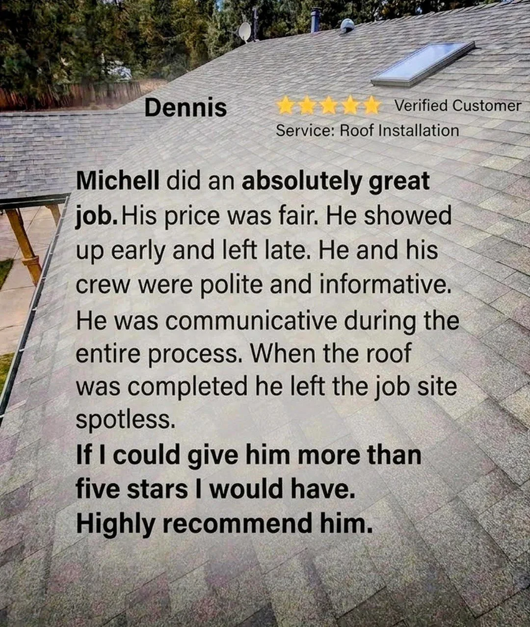 Five-star verified customer review for Dennis’s roof installation over a photograph of a shingle roof with a skylight.