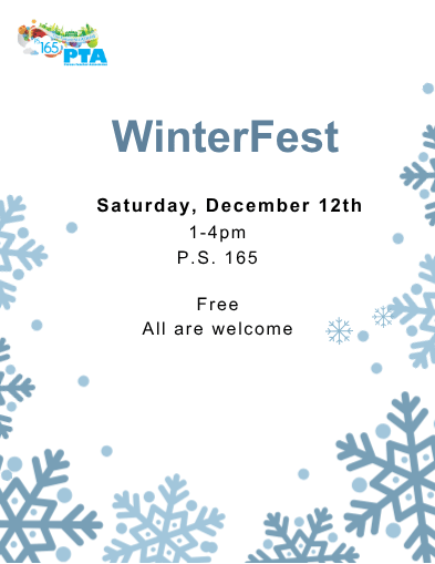 WinterFest flyer: Saturday, December 12th, 1-4pm, P.S. 165. Free. All are welcome.