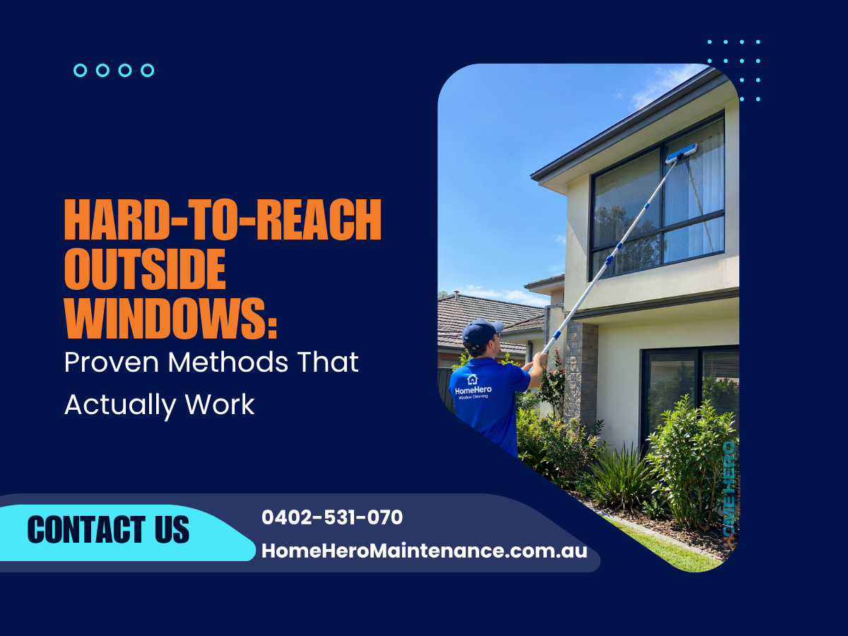 Hard-to-Reach Outside Windows: Proven Methods That Actually Work