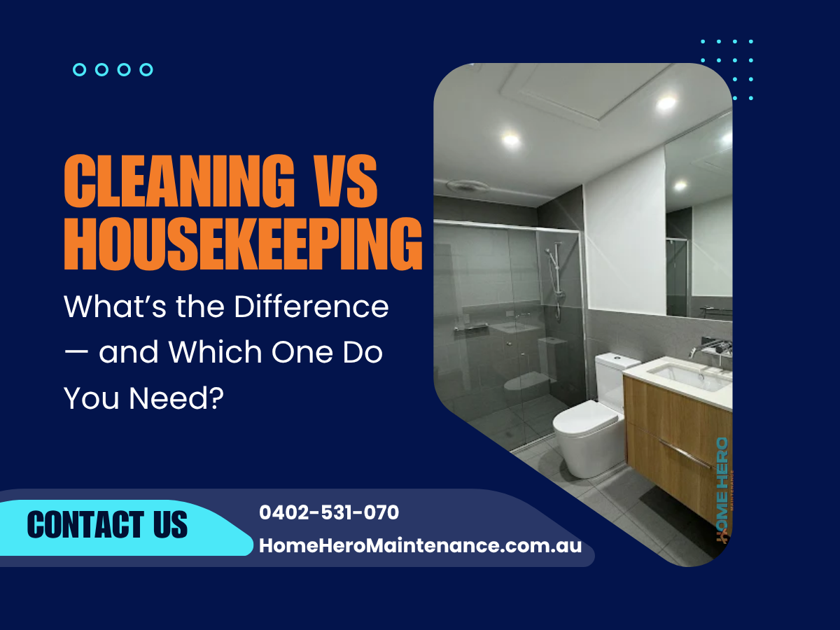 Cleaning vs Housekeeping: What’s the Difference — and Which One Do You Need?