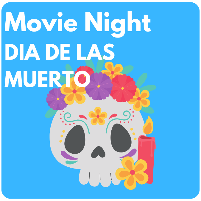 Movie Night: DIA DE LAS MUERTO
