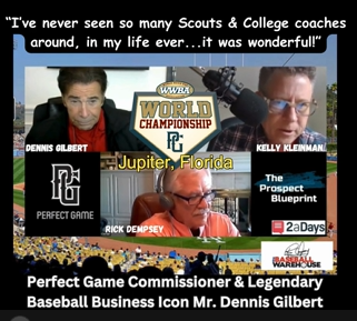 A collage of four men speaking into microphones, with an overlay of logos including WBWA World Championship and Perfect Game, and text mentioning Scouts and College coaches, Jupiter Florida, and baseball business icon Mr. Dennis Gilbert.