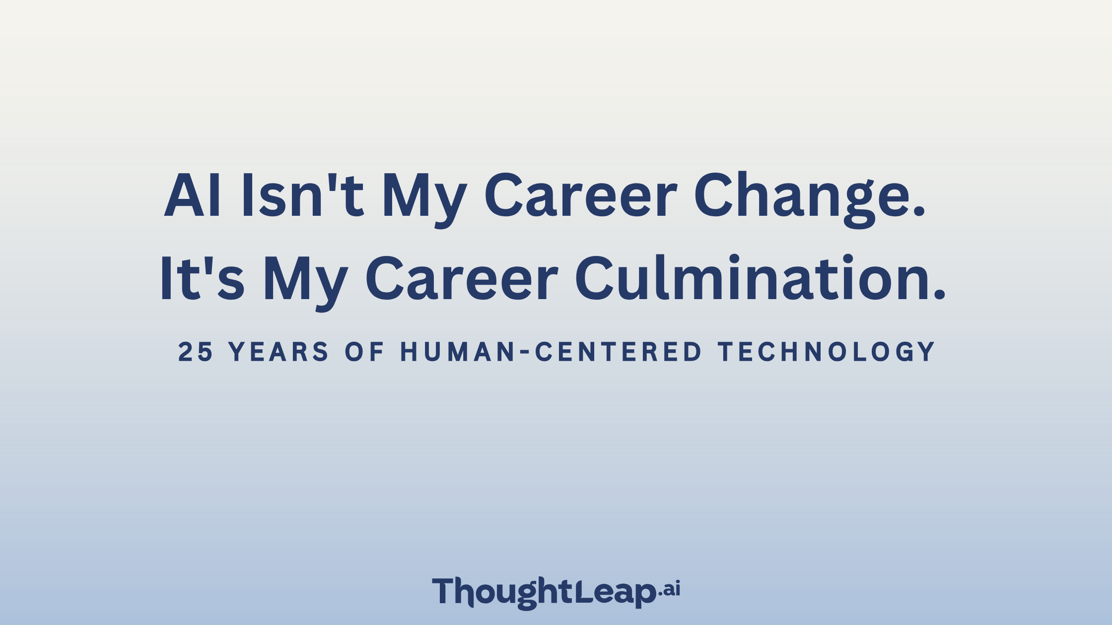 AI Isn't My Career Change. It's My Career Culmination