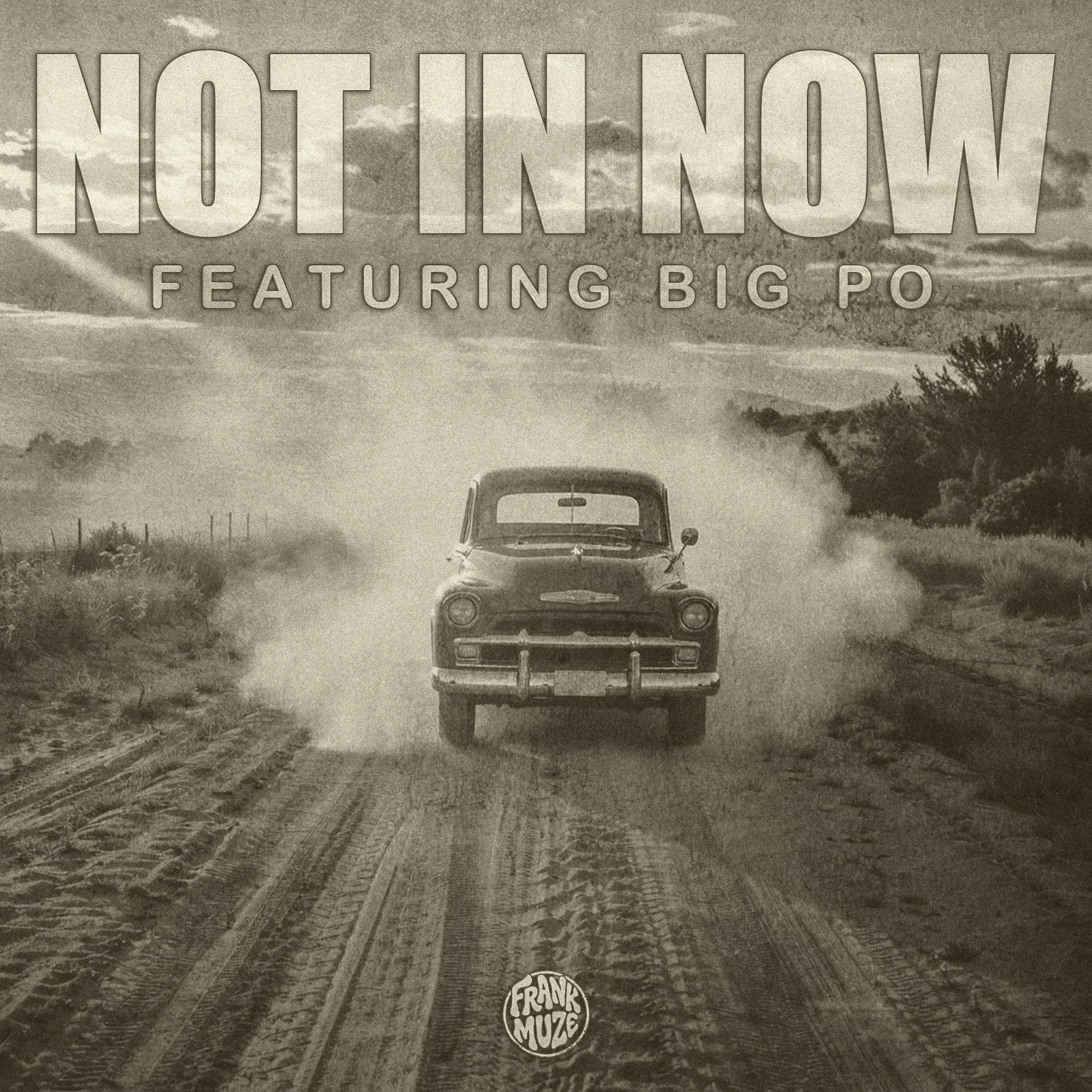 Not In Now (feat. Big Po)