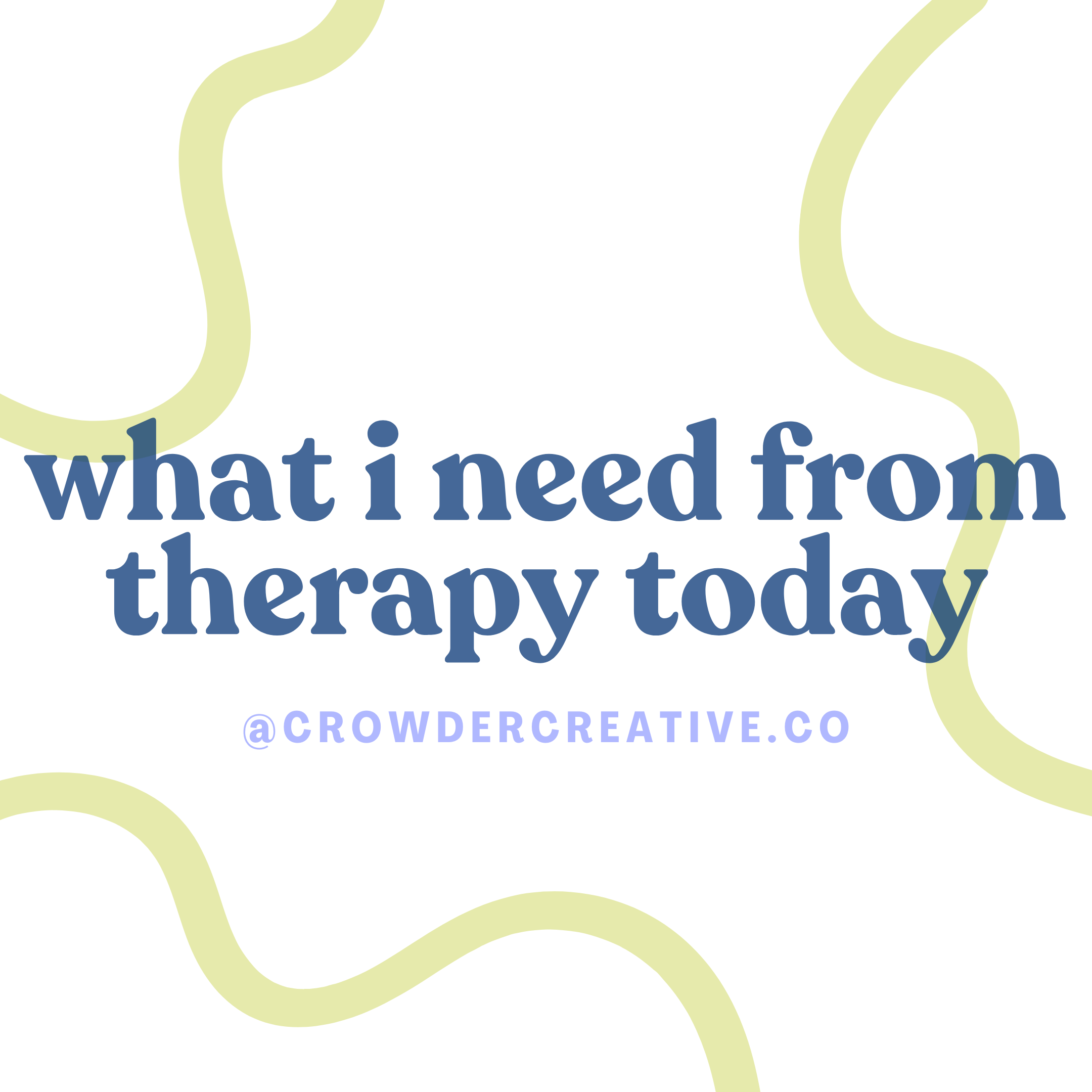 What I Need from Therapy Today