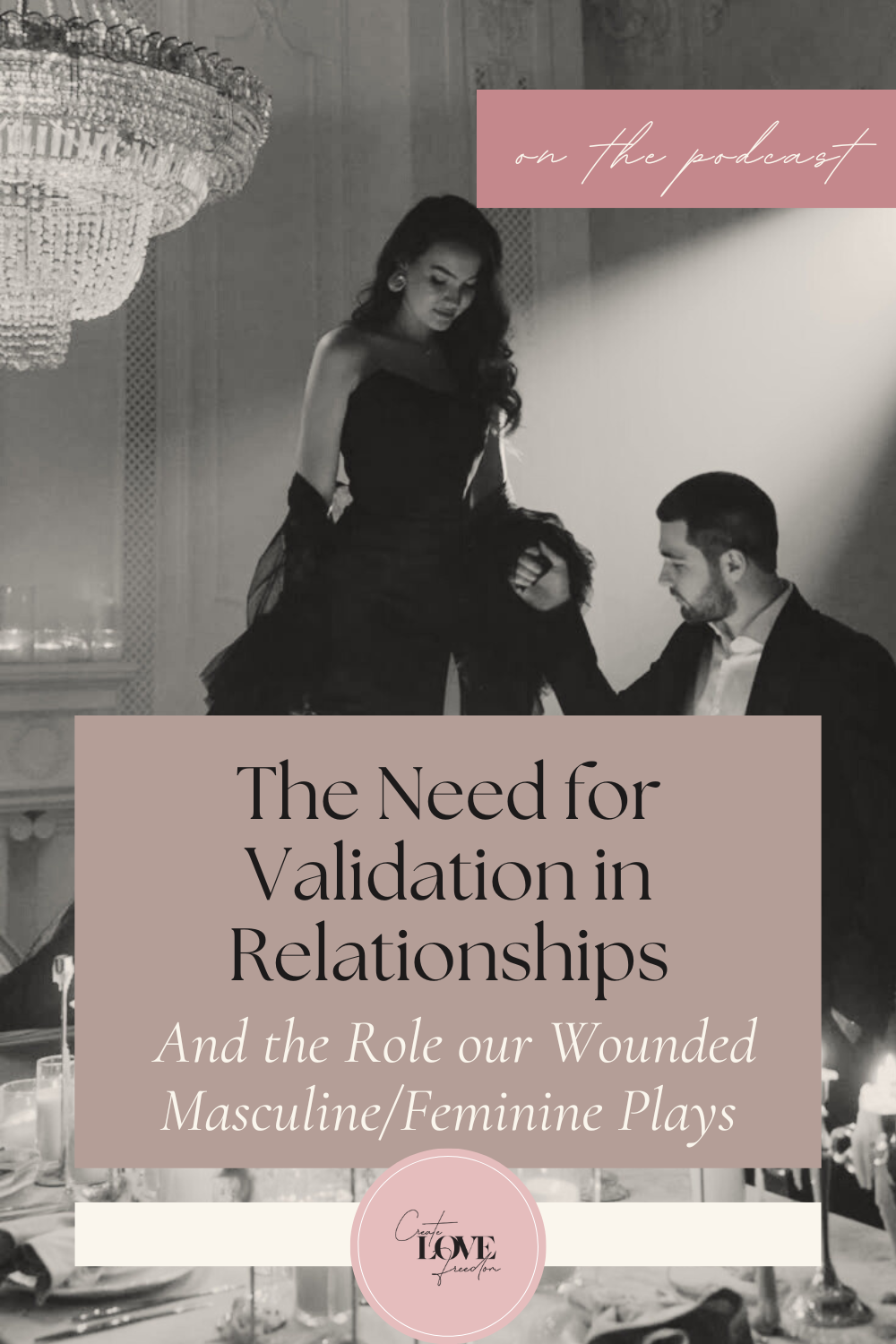 The Need for Validation in Relationships and the Role our Wounded Masculine/Feminine Plays
