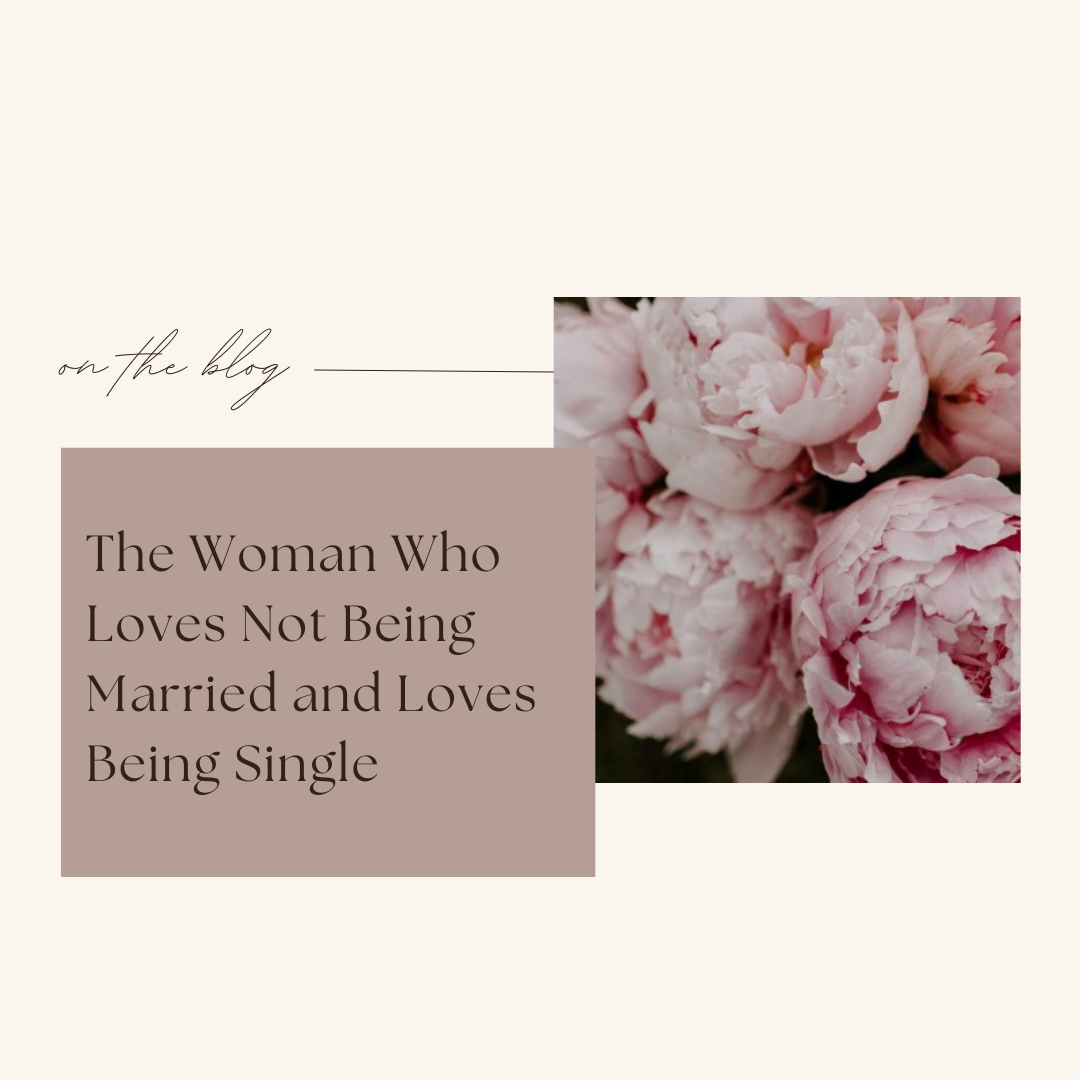 The Woman Who Loves Not Being Married and Loves Being Single
