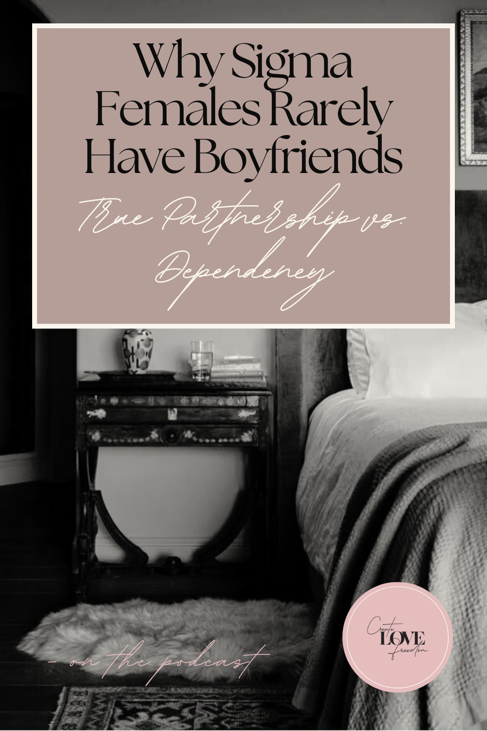 Why Sigma Females Rarely Have Boyfriends