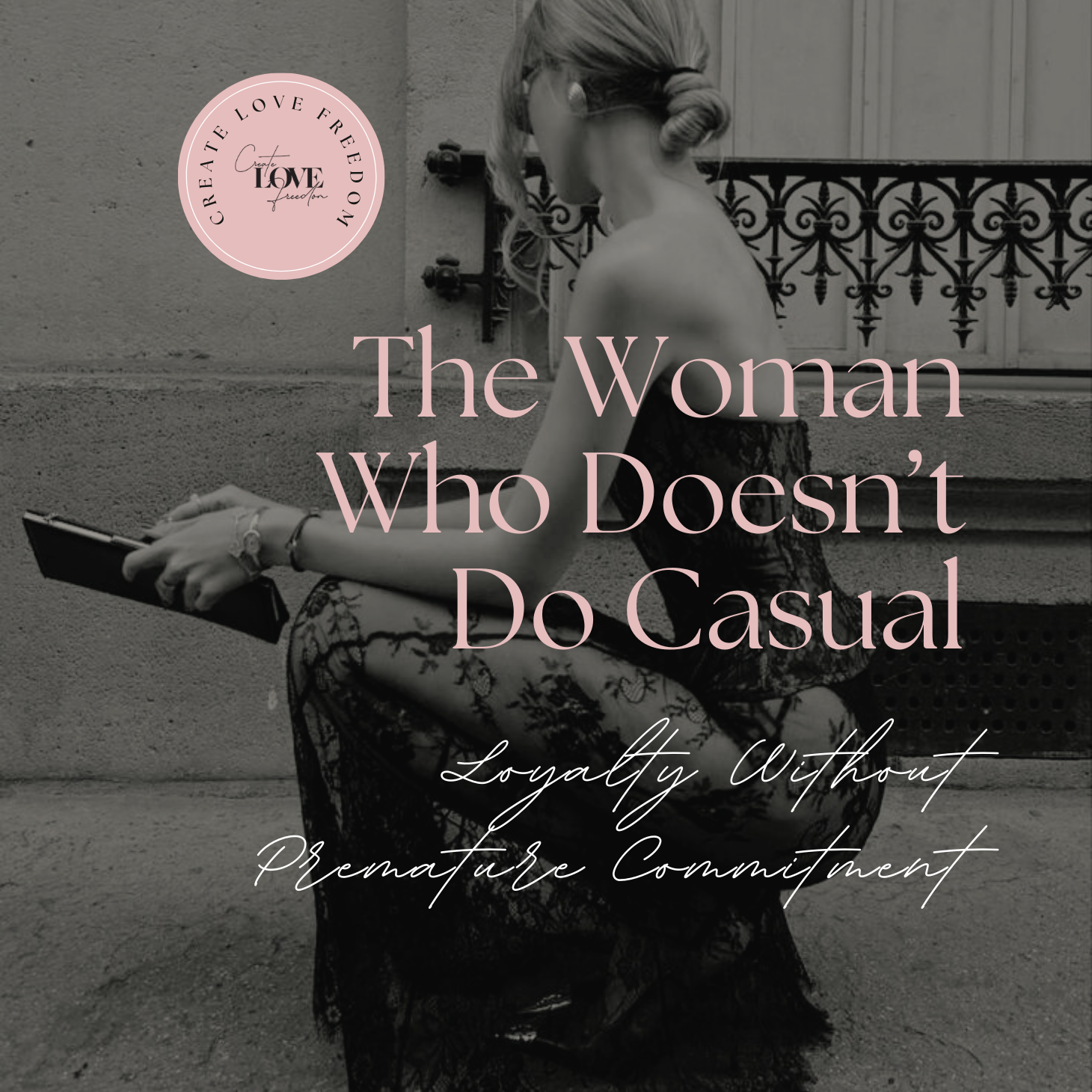 The Woman Who Doesn’t Do Casual