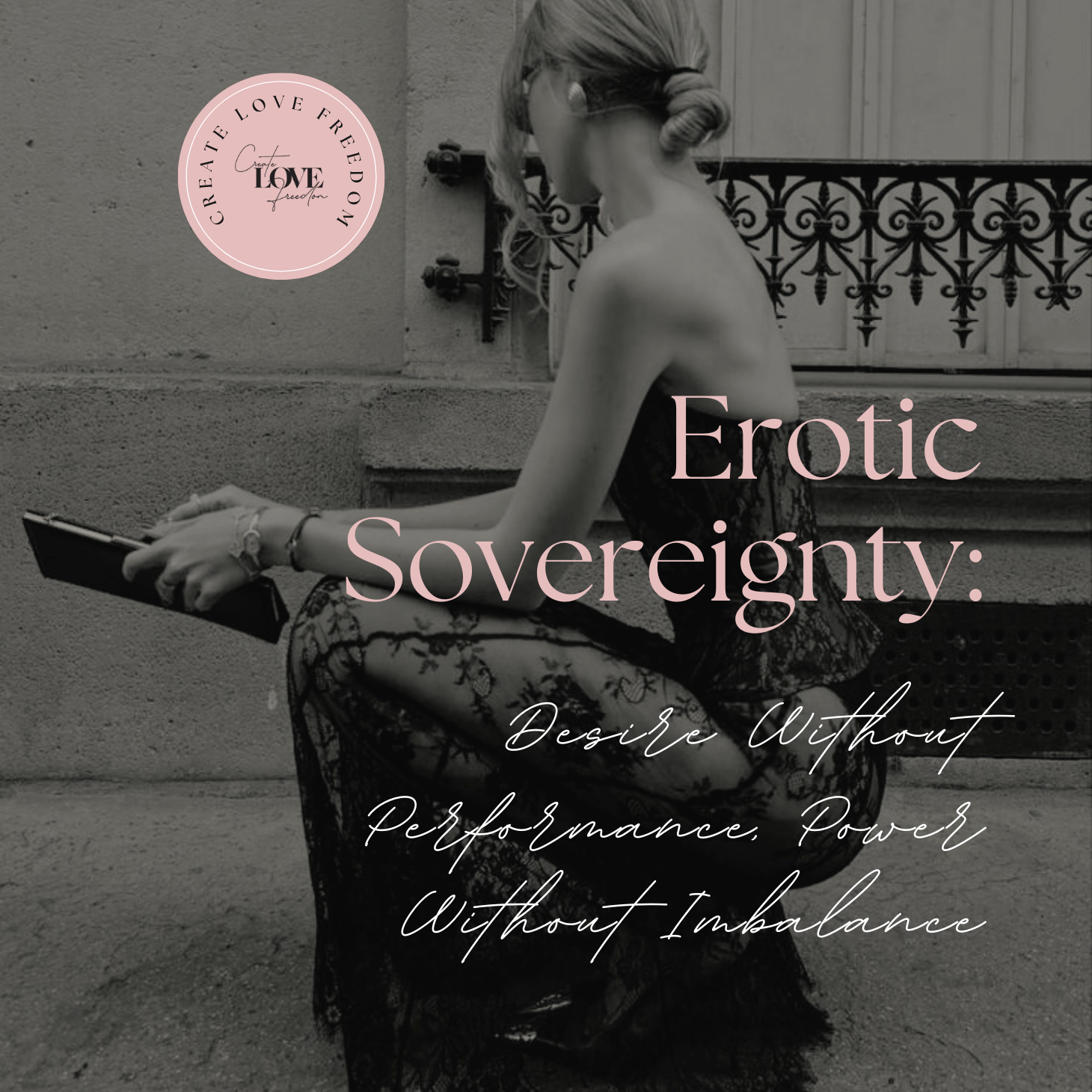 Erotic Sovereignty: Desire Without Performance, Power Without Imbalance