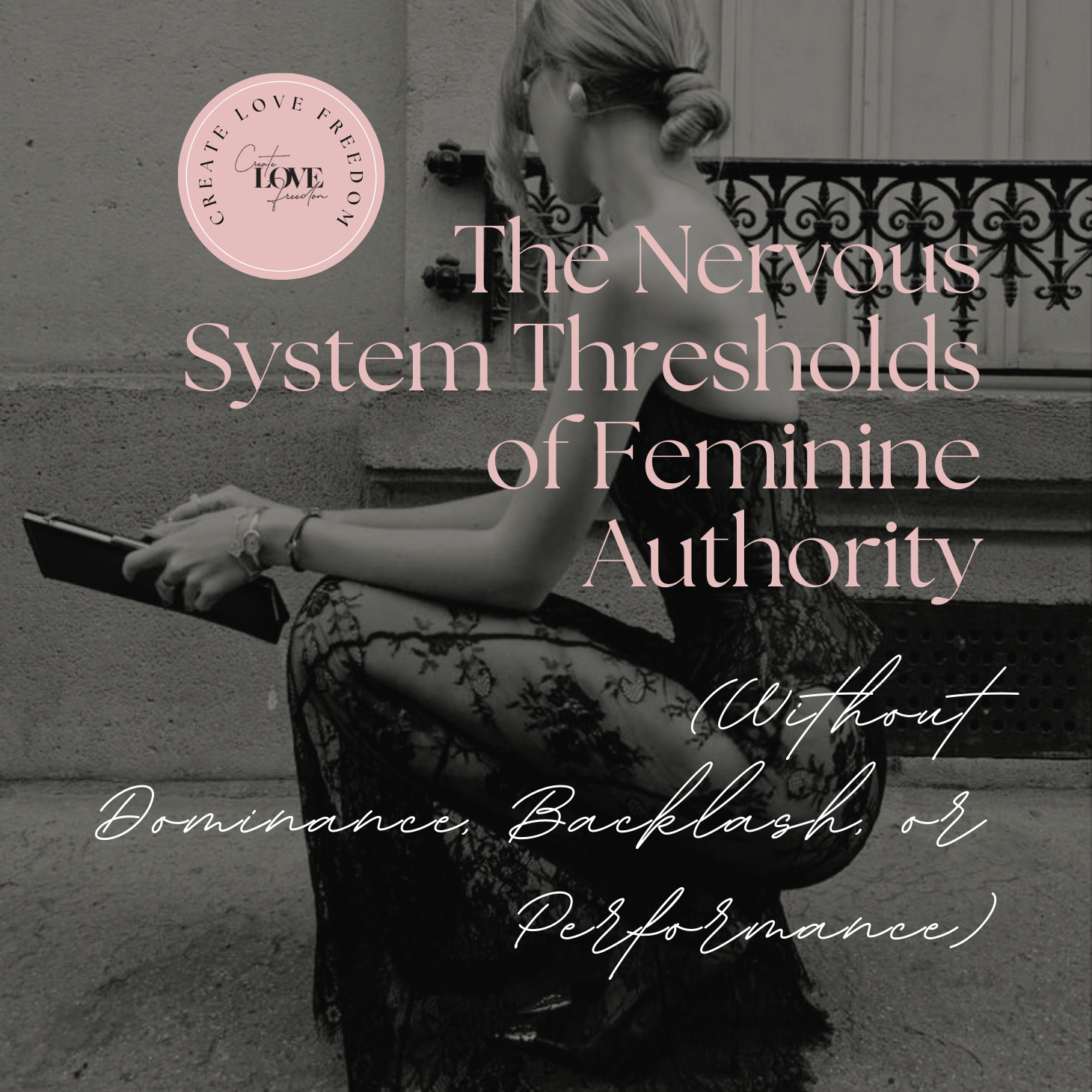 The Nervous System Thresholds of Feminine Authority (Without Dominance, Backlash, or Performance)