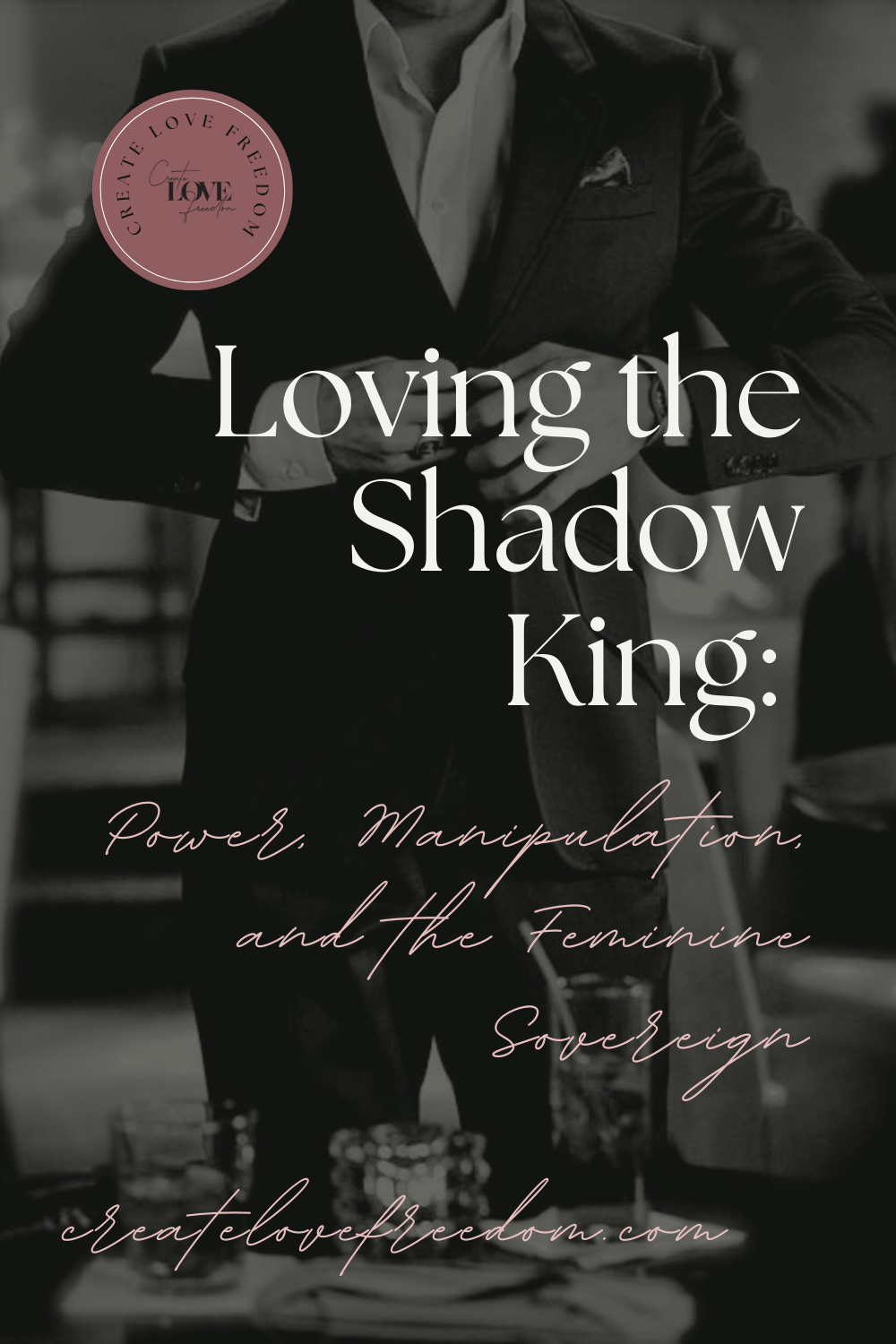 Loving the Shadow King: Power, Manipulation, and the Feminine Sovereign