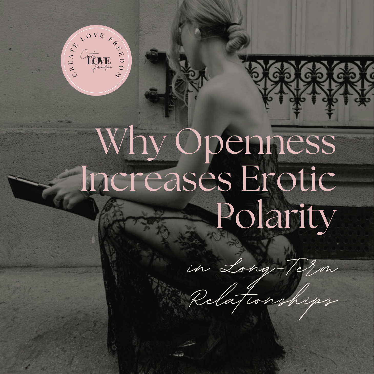 Why Openness Increases Erotic Polarity in Long-Term Relationships
