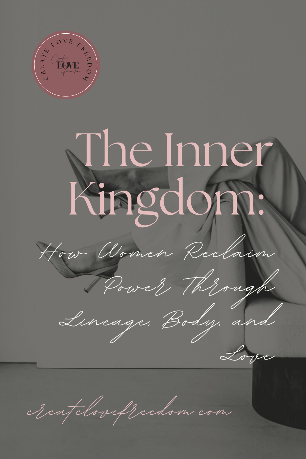 The Inner Kingdom: How Women Reclaim Power Through Lineage, Body, and Love