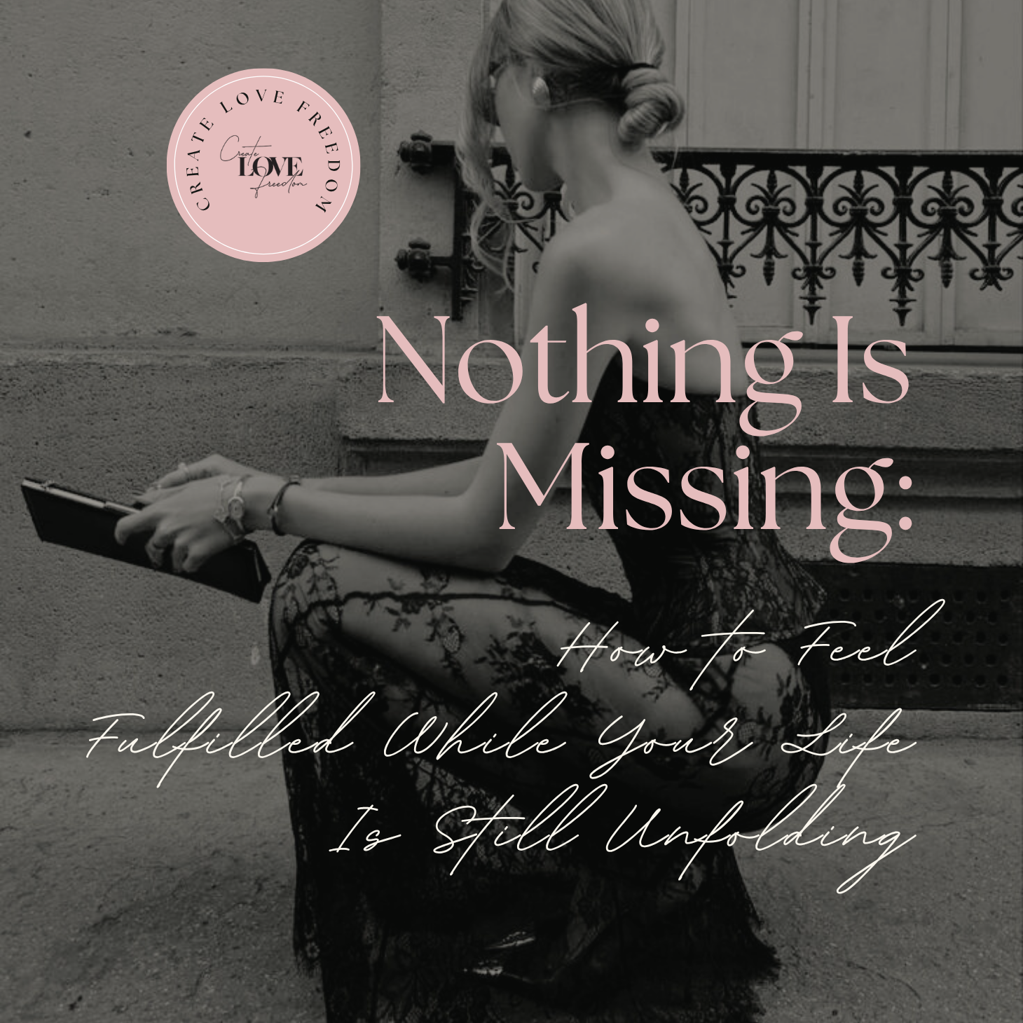 Nothing Is Missing: How to Feel Fulfilled While Your Life Is Still Unfolding