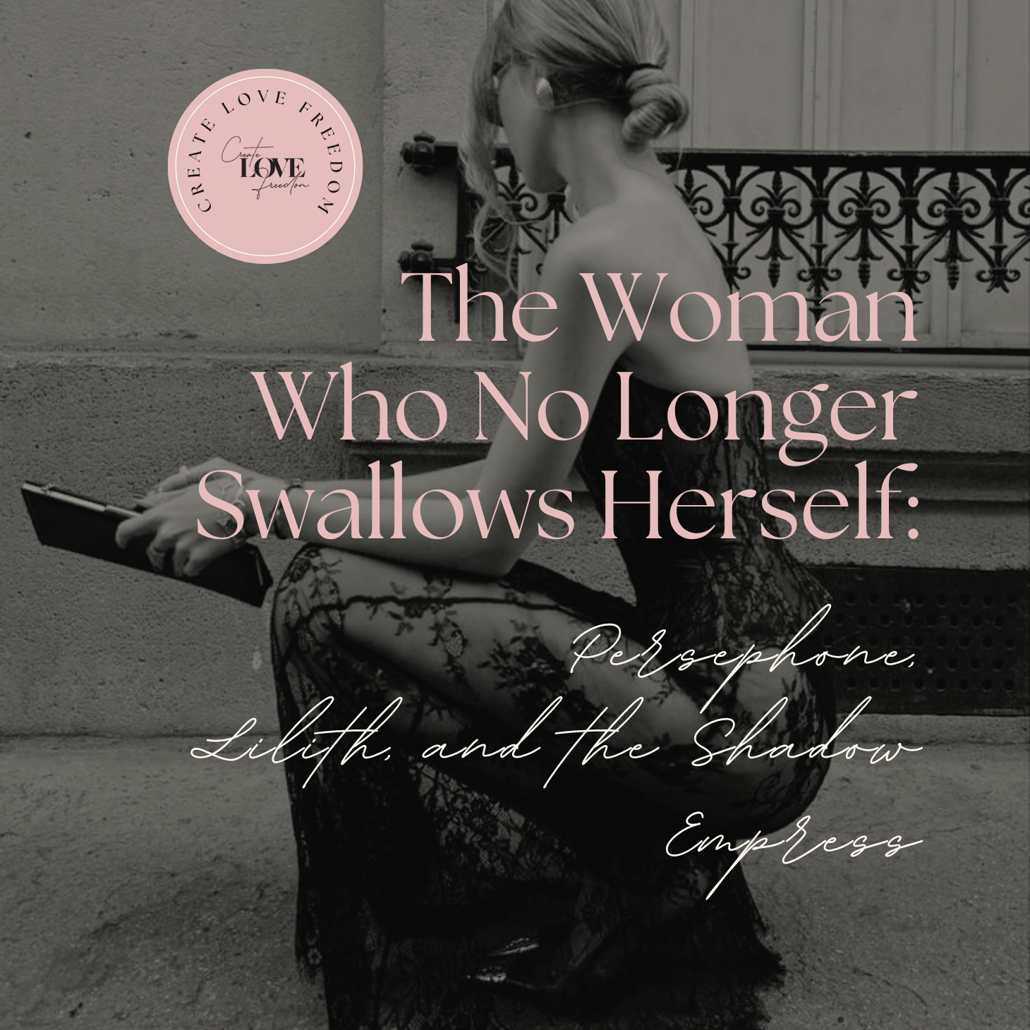 The Woman Who No Longer Swallows Herself: Persephone, Lilith, and the Shadow Empress