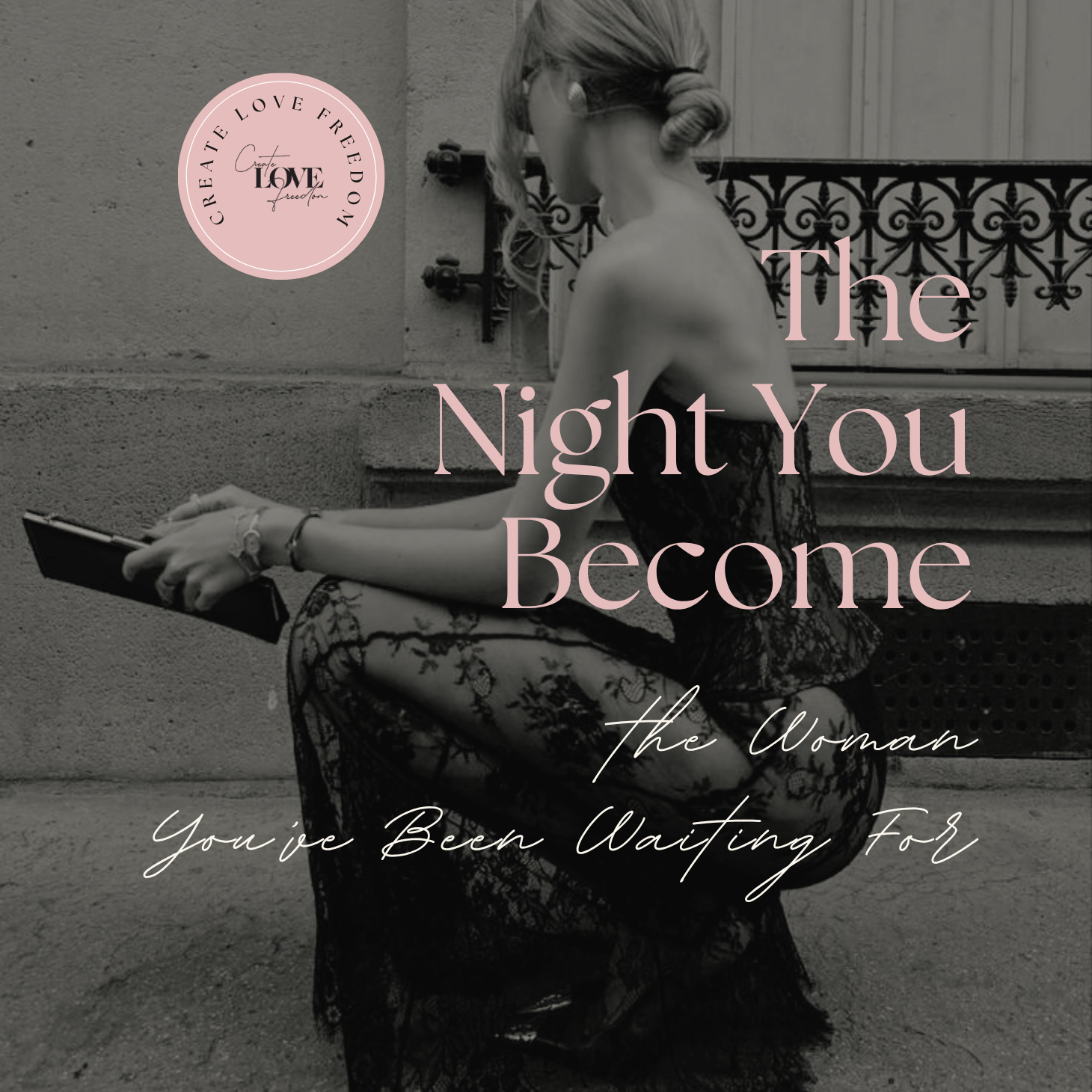 The Night You Become the Woman You’ve Been Waiting For: Not Through Transformation—But Through Return