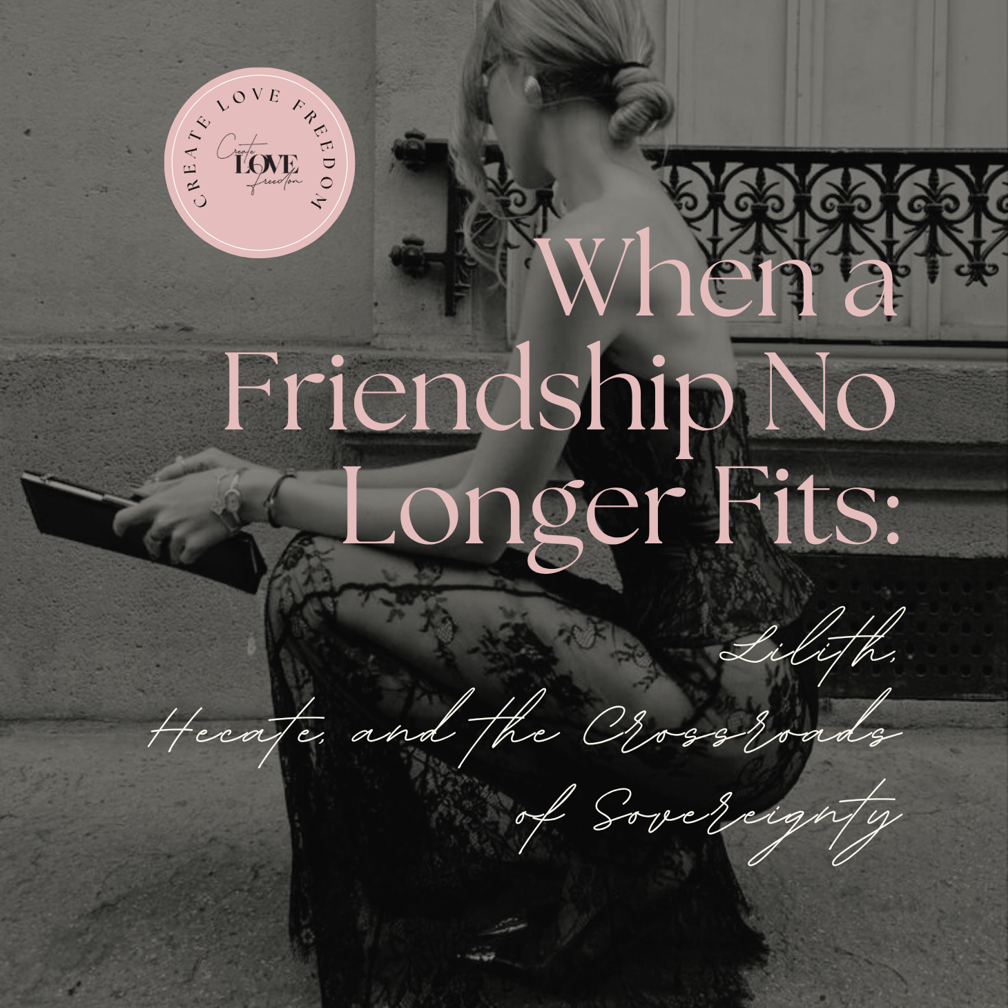 When a Friendship No Longer Fits: Lilith, Hecate, and the Crossroads of Sovereignty